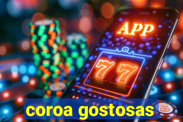 coroa gostosas